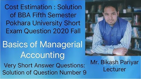 Cost Estimation : Solution of BBA Fifth Semester Pokhara University Short Exam Question 2020 Fall