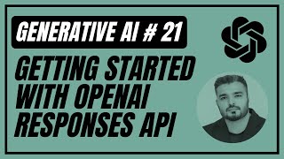 21. OpenAI Responses API | Generative AI