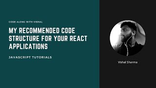 My recommended directory / code structure for your React Applications | Tutorials | Code along