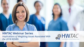 HWTAC Webinar: Implications of Weighting Issues Associated with the 2018 NSSRN