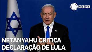 Netanyahu diz que fala do presidente Lula é “vergonhosa”