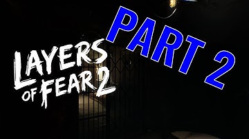 Layers of Fear 2 - Playthrough - Part 2 (NO COMMENTARY) Jumpscares!