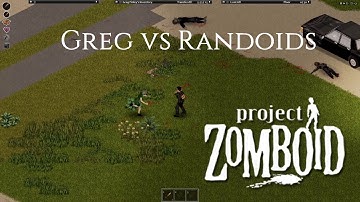 Project Zomboid (Build 41.53) - Greg vs Randoids - Part 1