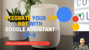 Integrate your SAP BOT with Google Assistant - EP5