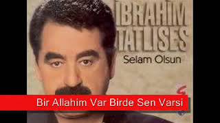 İbrahim Tatlıses   Bir Allahım Birde Sen Varsın Resimi