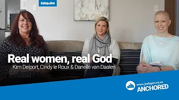 Anchored | Real Women, Real God | Conversation with Cindy & Danelle Hosted by Kim