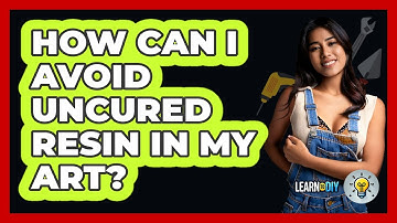 How Can I Avoid Uncured Resin In My Art? - LearnToDIY360.com