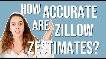 HOW ACCURATE ARE ZESTIMATES? Is a Zillow Estimate an Appraisal of Your Home