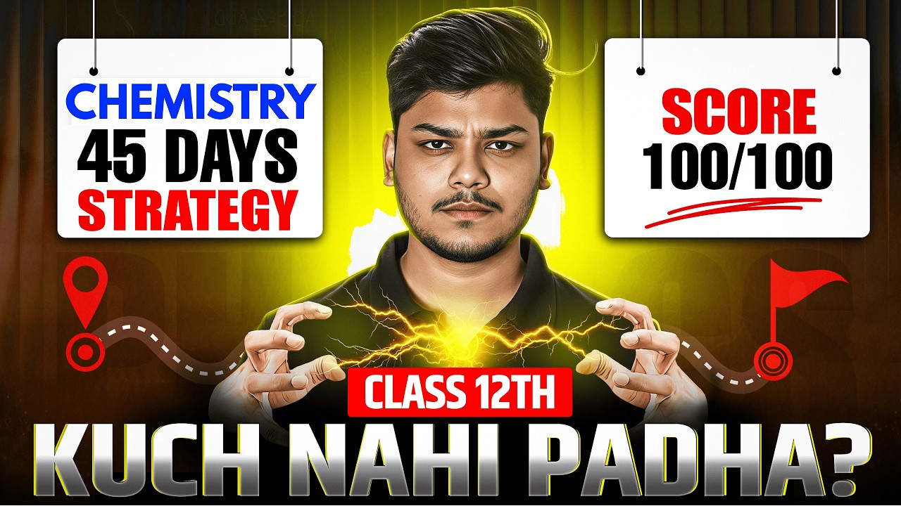 How to Score 95+ in Class 12 Chemistry? 🔥 45-Day Board Strategy 2026 ...