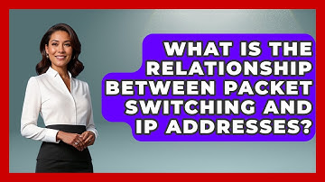 What Is the Relationship Between Packet Switching and IP Addresses?