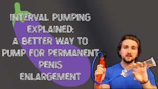 Interval Pumping: A better way to use a Penis Pump for permanent gains