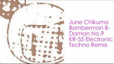 Bomberman B-Daman No.9 KR-55 Electronic Techno Remix - June Chikuma