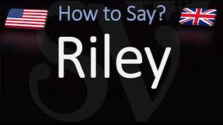 How to Pronounce Riley? (CORRECTLY)