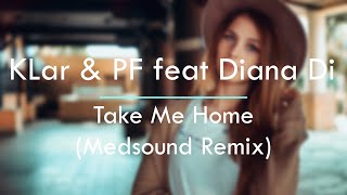 KLar &amp; PF feat. Diana Di - Take Me Home (Medsound Remix)