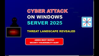 Windows Server 2025 Security Threats - What System Administrators Must Know About Attack Vectors