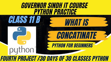 Python class 11 B what is concatinate (Governor Sindh IT Course Practice)