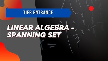 Linear Algebra | TIFR Math GS 2019 True False 6 | Spanning Set | Sourayan Banerjee
