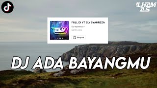 DJ ADA BAYANGMU SOUND ELY SYAHREZA VIRAL TIKTOK‼️