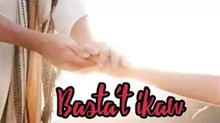 BASTA'T IKAW LYRIC VIDEO