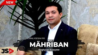 Bagtyyar Rozyyew  -  Mahriban ( Official video )