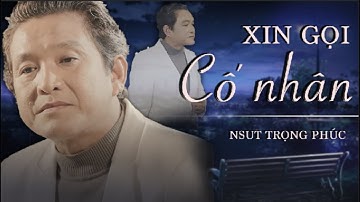 [MV OFFICIAL] XIN GỌI LÀ CỐ NHÂN | NSUT TRỌNG PHÚC