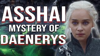 Asshai: Dany's Greatest Mystery in ASOIAF