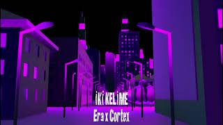 İki̇ Keli̇me Era & Cortex Anatolıan Mix