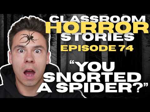 "YOU SNORTED A SPIDER?" - Classroom Horror Stories - Episode 74 thumbnail