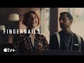 Fingernails — Official Trailer | Apple TV 