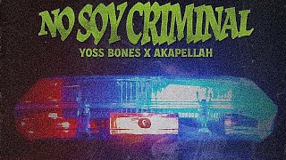 NO SOY CRIMINAL YOSS BONES X AKAPELLAH