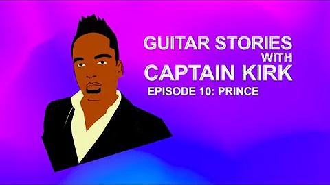 Guitar Stories w/ Captain Kirk  Episode 10: Prince