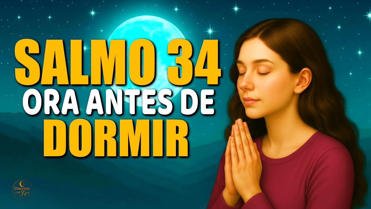 Antes de Dormir, Escucha el Salmo 34 | Plegaria de Confianza, Paz y Refugio en Dios