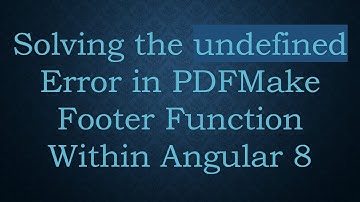 Solving the undefined Error in PDFMake Footer Function Within Angular 8