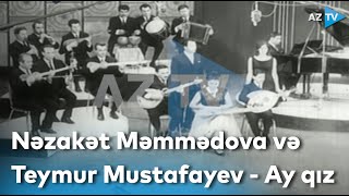 Nəzakət Məmmədova və Teymur Mustafayev - Ay qız | Şərqilər Resimi