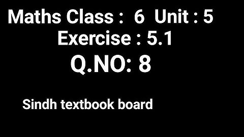#Maths | Class 6 | Unit 5 | Exercise 5.1 Q. 8  |  Sindh textbook board