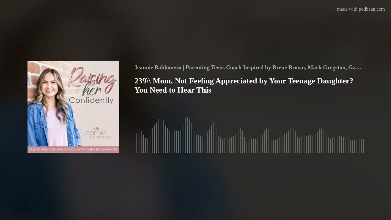 239\\ Mom, Not Feeling Appreciated by Your Teenage Daughter? You Need to Hear This