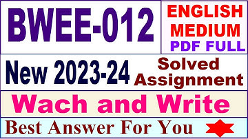 BWEE 012 solved assignment 2023-24 in english / bwee 012 solved assignment 2024 / ignou bwee 012