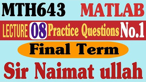 MTH643 MATLAB Practice Question 18 Final term virtual university|matrix|division|sum|row|column.