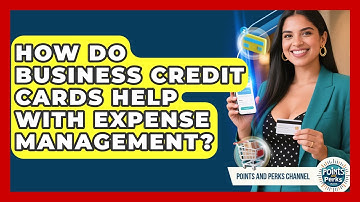 How Do Business Credit Cards Help With Expense Management? - Points and Perks Channel
