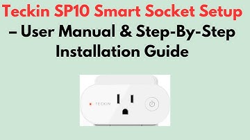 Teckin SP10 Smart Socket Setup – User Manual & Step-By-Step Installation Guide