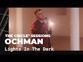 Gambar cover Ochman - Lights In The Dark Live | The Circle° Sessions