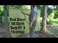 Homemade Bed Sheet Oil Cloth Tarp PT3 (Final Test)