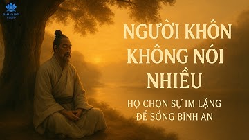 Người Khôn Không Nói Nhiều – Họ Chọn Sự Im Lặng Để Sống Khôn Ngoan Và Bình An - Đạo và Đời Audio
