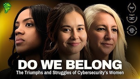 Do We Belong Here? | Empowering Women in Cybersecurity | Full Documentary