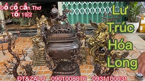 🔴🔴Lư Đồng Trúc Hoá Long _ Nhất Long  Nhã Ngọc _ Thuyền Buồn Bằng Đồng. Tối 19/2 #đồcổcầnthơ #đồcổ