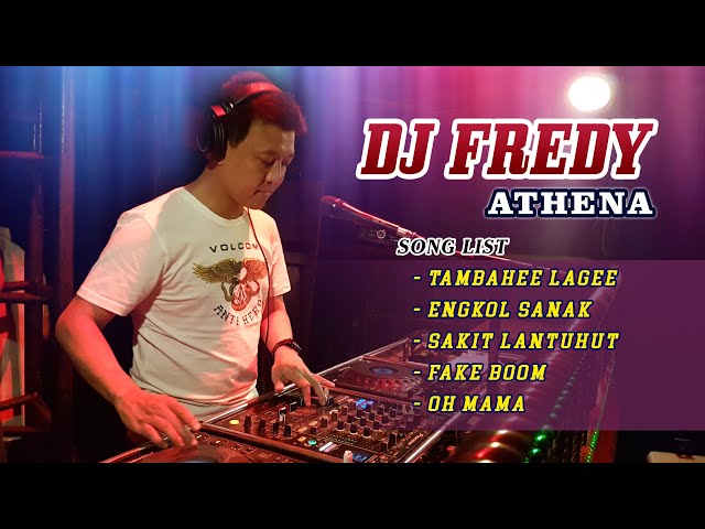 DJ FREDY  TAMBAHEE LAGEE vs ENGKOL SANAK vs SAKIT LANTUHUT  class=