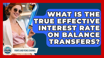 What Is The True Effective Interest Rate On Balance Transfers? - Points and Perks Channel