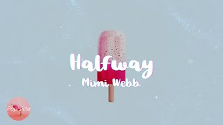 Mimi Webb - Halfway (Lyrics)