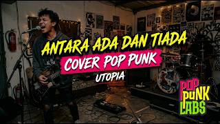 Antara Ada Dan Tiada - Utopia | Pop Punk Cover