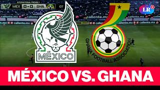⚽MÉXICO VS. GHANA HOY: HORA, DÓNDE VER, alineaciones y análisis | #LR